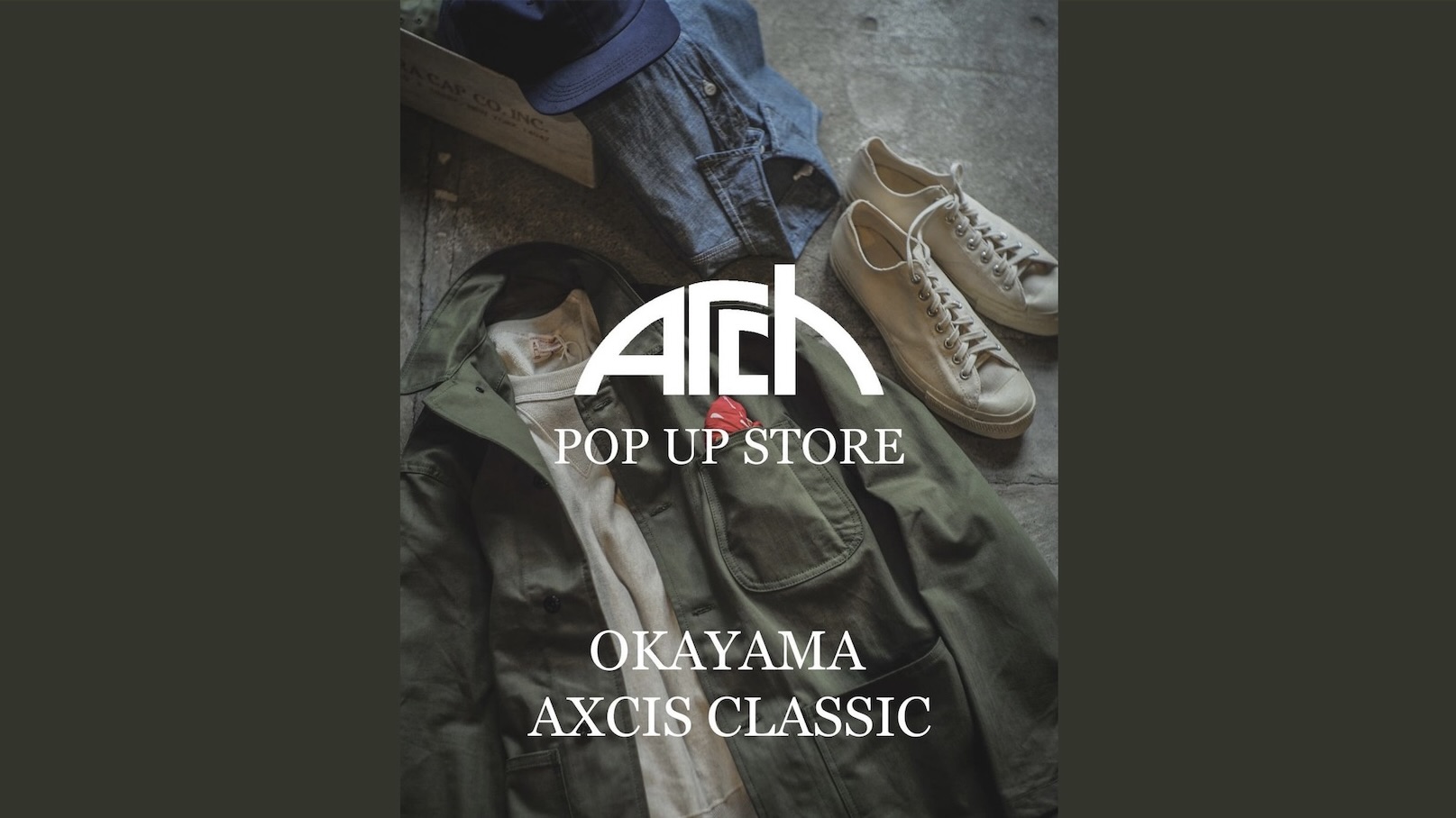 ARCH POP UP STORE in 岡山 AXCIS CLASSIC