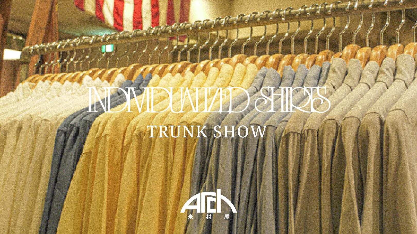 INDIVIDUALIZED SHIRTS TRUNK SHOW at ARCH 米村屋