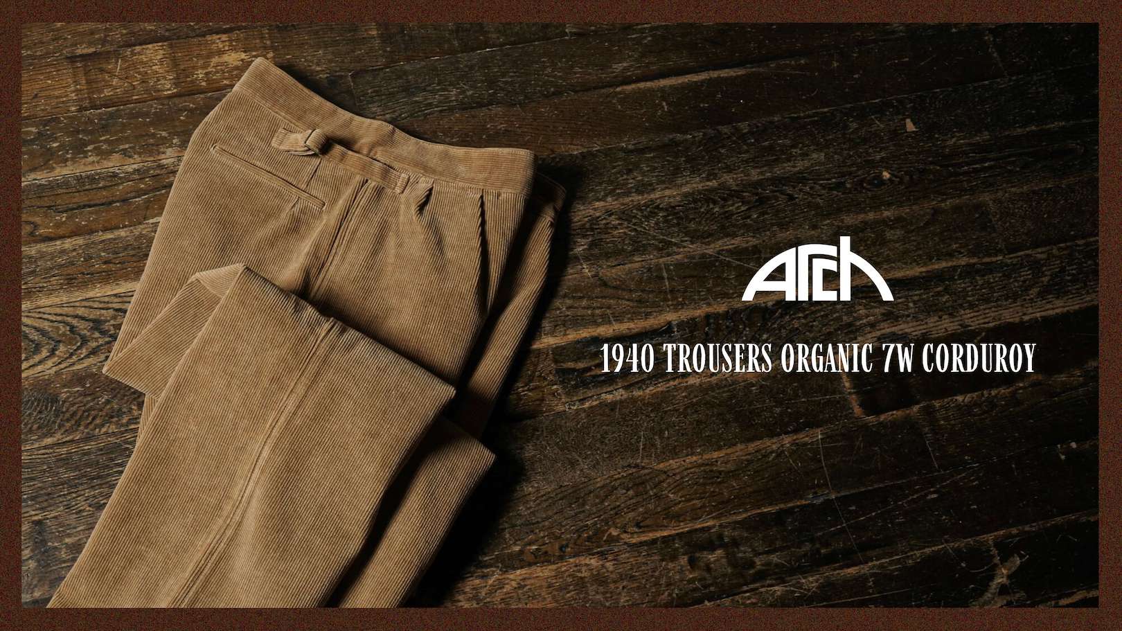 Arch 1940 TROUSERS ORGANIC 7W CORDUROY