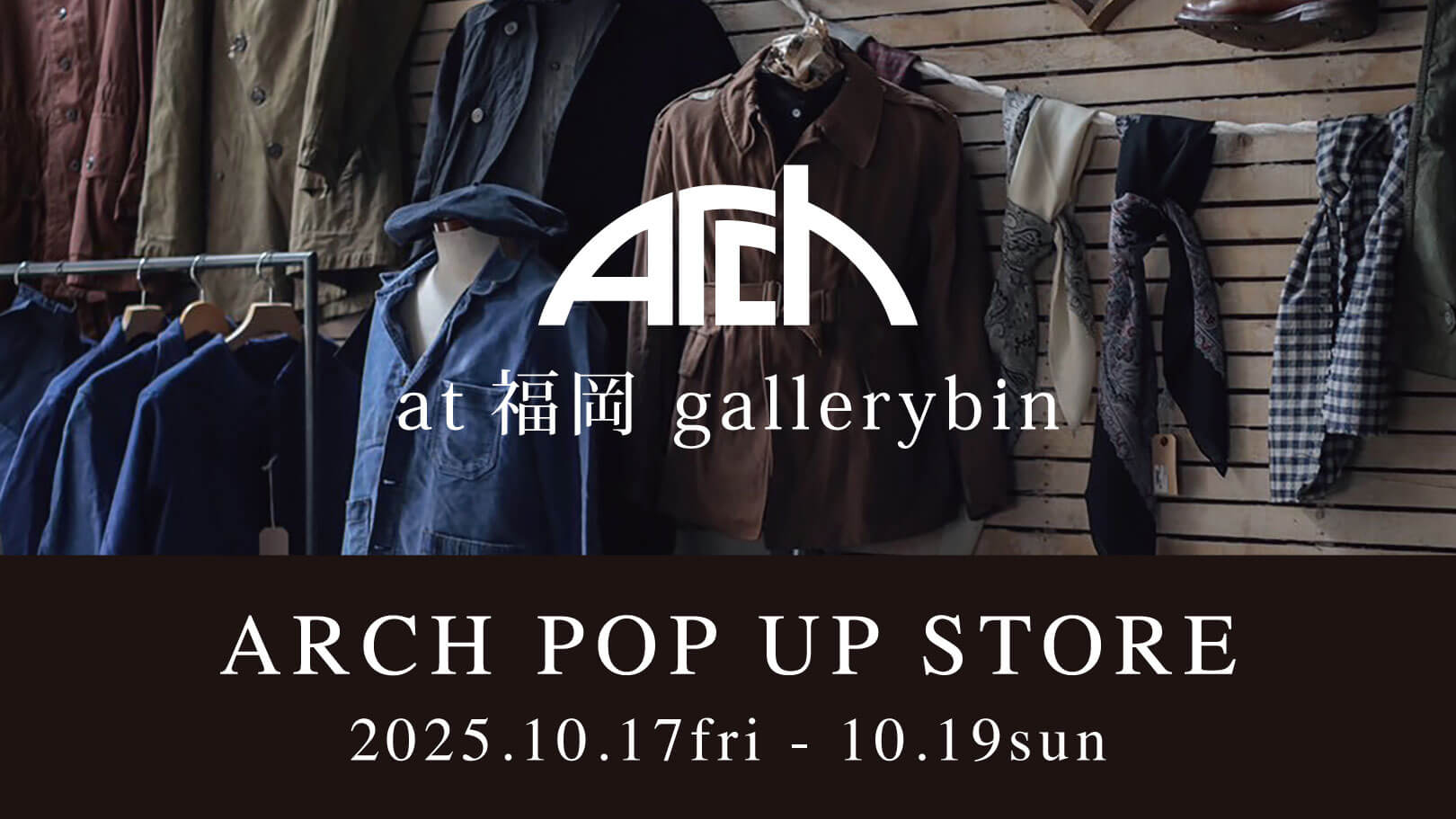 ARCH POP UP STORE at 福岡 gallerybin