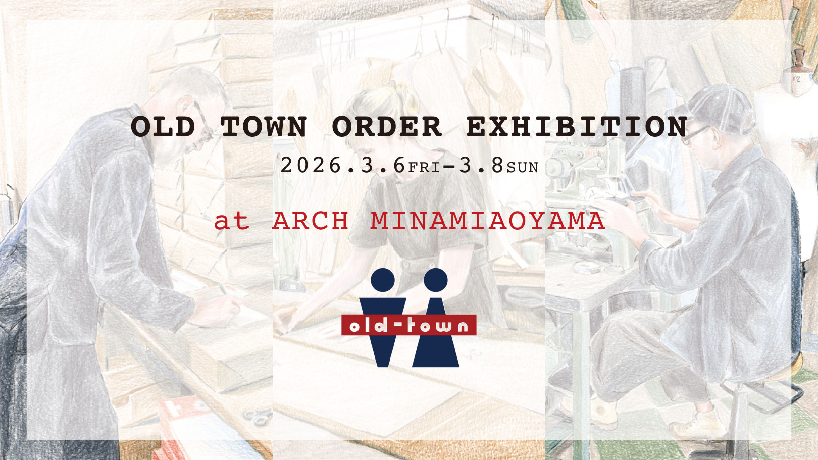 OLD TOWN ORDER EXHIBITION at ARCH MINAMIAOYAMA