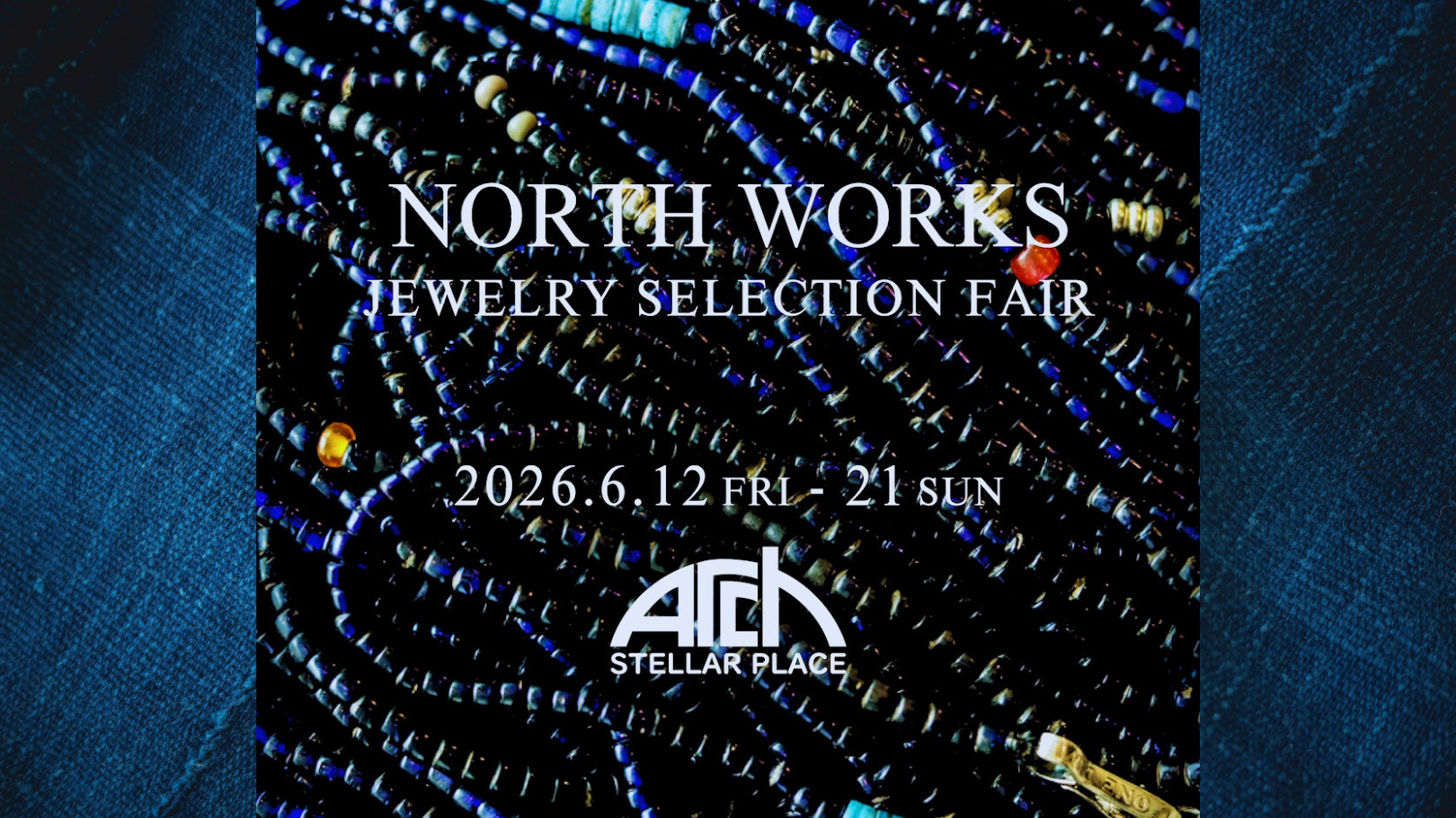 NORTH WORKS JEWELRY SELECTION FAIR at ARCH STELLAR PLACE