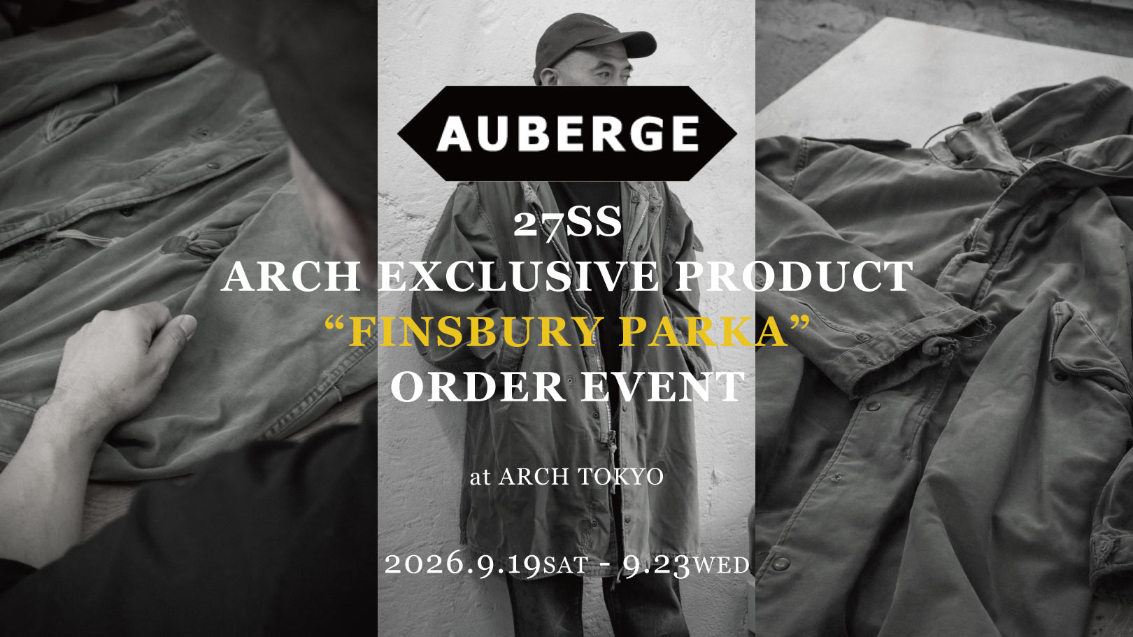 AUBERGE 27SS ARCH EXCLUSIVE PRODUCT “FINSBURY PARKA” ORDER EVENT at ARCH TOKYO