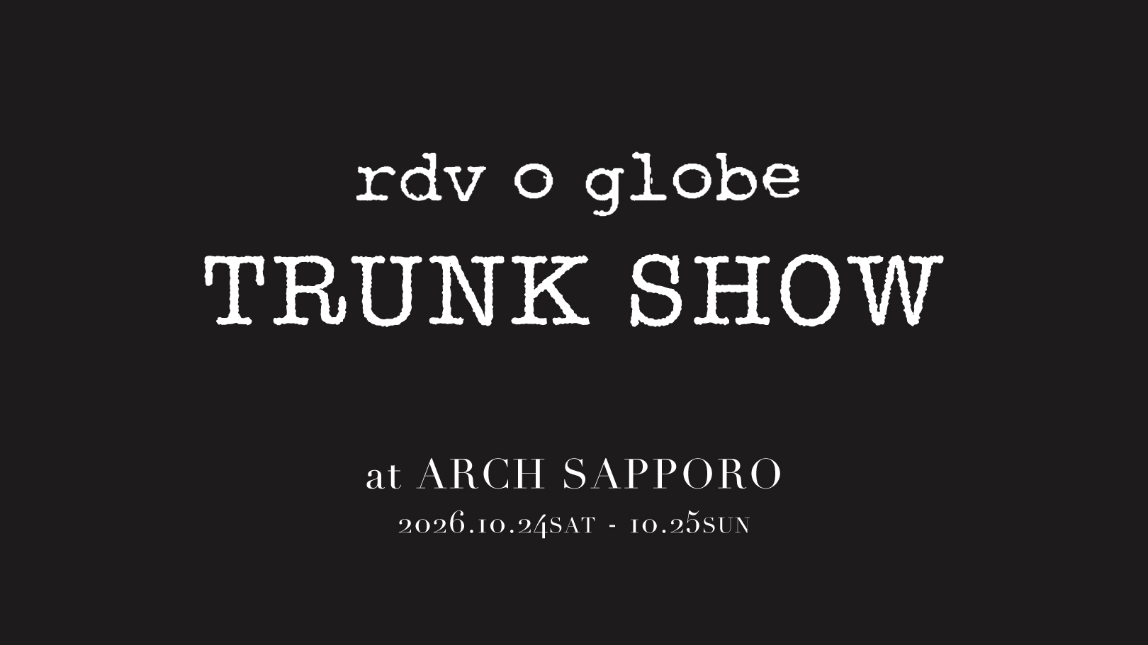 rdv o glebe TRUNK SHOW at ARCH SAPPORO